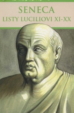 Listy Luciliovi XI-XX - Lucius Annaeus Seneca
