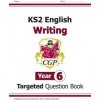 KS2 English Writing Targeted Question Book - Year 6 (CGP Books)(Brožovaná) KS2 English Writing Targeted Question Book - Year 6 (CGP Books)(Brožovaná)