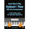 Learn How to Play Keyboard / Piano With Auto-Accompaniment Learn How to Play Keyboard / Piano With Auto-Accompaniment