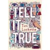 Tell It True - Tim Lockette Tell It True - Tim Lockette