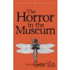 Horror in the Museum: Collected Short Stories Horror in the Museum: Collected Short Stories
