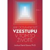 Jak dosáhnout vzestupu v tomto životě Jak dosáhnout vzestupu v tomto životě