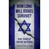 How Long Will Israel Survive?: The Threat from Within (Gregg Carlstrom)(Pevná) How Long Will Israel Survive?: The Threat from Within (Gregg Carlstrom)(Pevná)