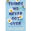 Things We Never Got Over - Lucy Score Things We Never Got Over - Lucy Score