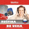 Ruština do ucha Ruština do ucha