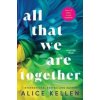All That We Are Together - Alice Kellen, Sourcebooks Casablanca All That We Are Together - Alice Kellen, Sourcebooks Casablanca