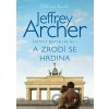 A zrodí se hrdina - Jeffrey Archer A zrodí se hrdina - Jeffrey Archer