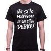 Coolsign Tričko - Ja si to užívam, ja sa cítim dobre, Farba čierna, Strih/ Variant Pánsky / UNISEX Coolsign Tričko - Ja si to užívam, ja sa cítim dobre, Farba čierna, Strih/ Variant Pánsky / UNISEX