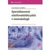 Specializovaná ošetřovatelská péče v neonatologii - Jana Kučová, Miroslava Kachlová, Mariana Zádrapová Specializovaná ošetřovatelská péče v neonatologii - Jana Kučová, Miroslava Kachlová, Mariana Zádrapová