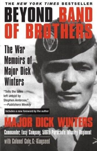 Beyond Band of Brothers - Winters, Dick