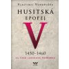 Husitská epopej V. 1450 -1460 - Za časů Ladislava Pohrobka - Vlastimil Vondruška Husitská epopej V. 1450 -1460 - Za časů Ladislava Pohrobka - Vlastimil Vondruška