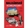Balkánské komunismy (Ladislav Cabala; Markéta Kolarčíková) Balkánské komunismy (Ladislav Cabala; Markéta Kolarčíková)