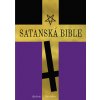 Satanská bible - Anton Szandor LaVey Satanská bible - Anton Szandor LaVey
