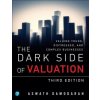 Dark Side of Valuation, The (Aswath Damodaran)(Brožovaná) Dark Side of Valuation, The (Aswath Damodaran)(Brožovaná)