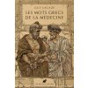 Les mots grecs de la médecine (Guy Lacaze)(Brožovaná) Les mots grecs de la médecine (Guy Lacaze)(Brožovaná)