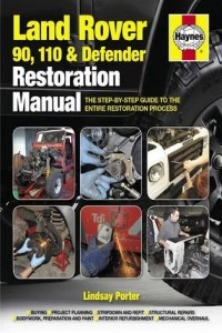 Land Rover 90. 110 & Defender Restoration Manual - Porter Lindsay