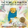 The People's Painter: How Ben Shahn Fought for Justice with Art - Cynthia Levinson The People's Painter: How Ben Shahn Fought for Justice with Art - Cynthia Levinson