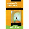 E-kniha Mezi duší a Duchem - Michal Petr, Denisa Červenková E-kniha Mezi duší a Duchem - Michal Petr, Denisa Červenková