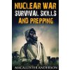Nuclear War Survival Skills and Prepping Nuclear War Survival Skills and Prepping