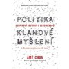 Politika klanové myšlení - Skupinový instinkt a osud národů, Chua Am Politika klanové myšlení - Skupinový instinkt a osud národů, Chua Am