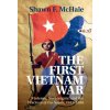First Vietnam War (McHale,Shawn F. (George Washington University,Washington DC))(Pevná) First Vietnam War (McHale,Shawn F. (George Washington University,Washington DC))(Pevná)
