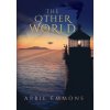 The Otherworld (Abbie Emmons)(Pevná) The Otherworld (Abbie Emmons)(Pevná)