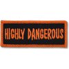 Moto nášivka Highly Dangerous 8 cm x 3 cm Moto nášivka Highly Dangerous 8 cm x 3 cm