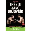 E-kniha Trénuj jako bojovník - Loren Landow E-kniha Trénuj jako bojovník - Loren Landow