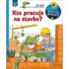 Kto pracuje na stavbe - autor neuvedený Kto pracuje na stavbe - autor neuvedený
