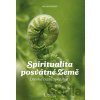 Spiritualita posvátné Země - Divoká cesta spolubytí - - Spiritualita posvátné Země - Divoká cesta spolubytí - -