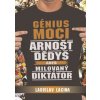 Génius moci Arnošt Dědyš aneb Milovaný diktátor - Ladislav Lacina Génius moci Arnošt Dědyš aneb Milovaný diktátor - Ladislav Lacina
