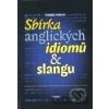 Sbírka anglických idiomů a slangu - Tomáš Hrách Sbírka anglických idiomů a slangu - Tomáš Hrách