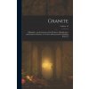 Granite: Published ... in the Interests of the Producer, Manufacturer and Retailer of Granite As Used for Monumental Or Buildin Granite: Published ... in the Interests of the Producer, Manufacturer and Retailer of Granite As Used for Monumental Or Buildin