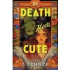 Death Meets Cute - J. Penner Death Meets Cute - J. Penner