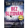 Bez slitování - Tim Weaver Bez slitování - Tim Weaver