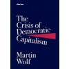 The Crisis of Democratic Capitalism - Martin Wolf, Allen Lane The Crisis of Democratic Capitalism - Martin Wolf, Allen Lane