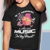 Tričko s potlačou It is normal Music Pánsky Čierna 3XL Tričko s potlačou It is normal Music Pánsky Čierna 3XL
