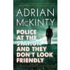 Police at the Station and They Don't Look Friendly (Adrian Mckinty)() Police at the Station and They Don't Look Friendly (Adrian Mckinty)()