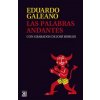 Las palabras andantes (Eduardo Galeano,J. Borges)(Brožovaná) Las palabras andantes (Eduardo Galeano,J. Borges)(Brožovaná)