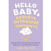 Hello Baby, Goodbye Intrusive Thoughts Hello Baby, Goodbye Intrusive Thoughts