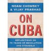 On Cuba: Reflections on 70 Years of Revolution and Struggle On Cuba: Reflections on 70 Years of Revolution and Struggle