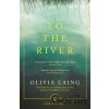 To the River - Olivia Laing To the River - Olivia Laing