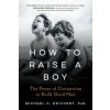 How to Raise a Boy How to Raise a Boy