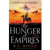 The Hunger of Empires: A thrilling epic fantasy of battle and adventure (R.S. Moule)(Brožovaná) The Hunger of Empires: A thrilling epic fantasy of battle and adventure (R.S. Moule)(Brožovaná)