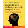 417 More Games, Puzzles & Trivia Challenges Specially Designed To Keep Your Brain Young (Nancy Linde)(Brožovaná) 417 More Games, Puzzles & Trivia Challenges Specially Designed To Keep Your Brain Young (Nancy Linde)(Brožovaná)