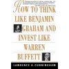 How to Think Like Benjamin Graham and Invest Like Warren Buffett How to Think Like Benjamin Graham and Invest Like Warren Buffett