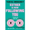 Esther is Now Following You - Tanya Sweeney Esther is Now Following You - Tanya Sweeney