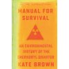 Manual for Survival - An Environmental History of the Chernobyl Disaster (Kate Brown)(Brožovaná) Manual for Survival - An Environmental History of the Chernobyl Disaster (Kate Brown)(Brožovaná)
