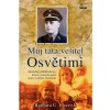Můj táta, velitel Osvětimi - Barbara U. Cherish
