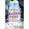 The Spring of Kasper Meier - Ben Fergusson The Spring of Kasper Meier - Ben Fergusson